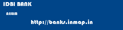 IDBI BANK  ASSAM     banks information 